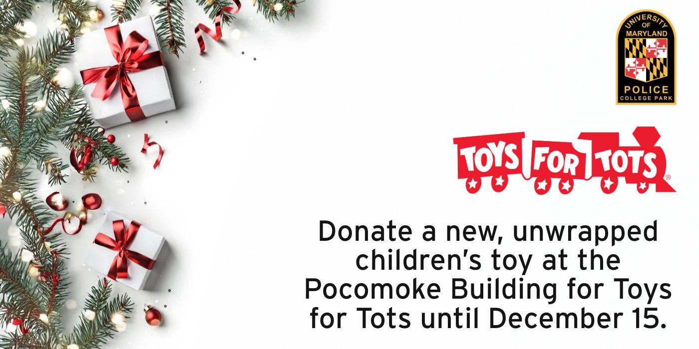 Holiday theme graphic with UMPD and Toys for Tots logos. Donate a new, unwrapped children's toy at the Pocomoke Building for Toys for Tots until December 15.