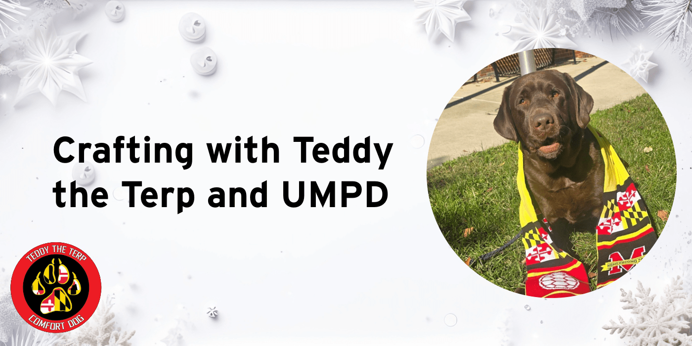 Winter theme graphic with a photo of Teddy the Terp and logo and the following text: Crafting with Teddy the Terp and UMPD