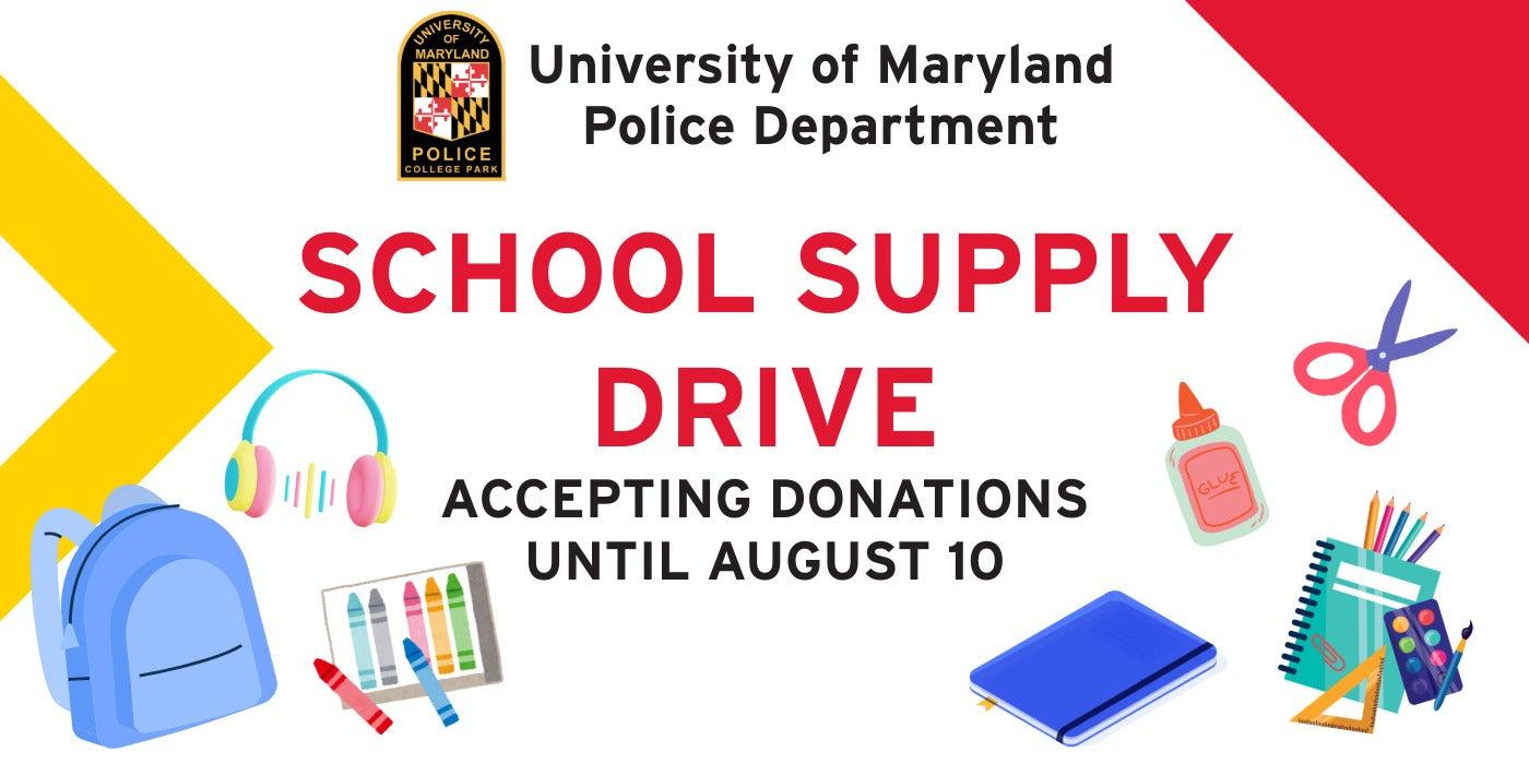 School Supply Drive hosted by the University of Maryland Police Department. Accepting donations until August 10.